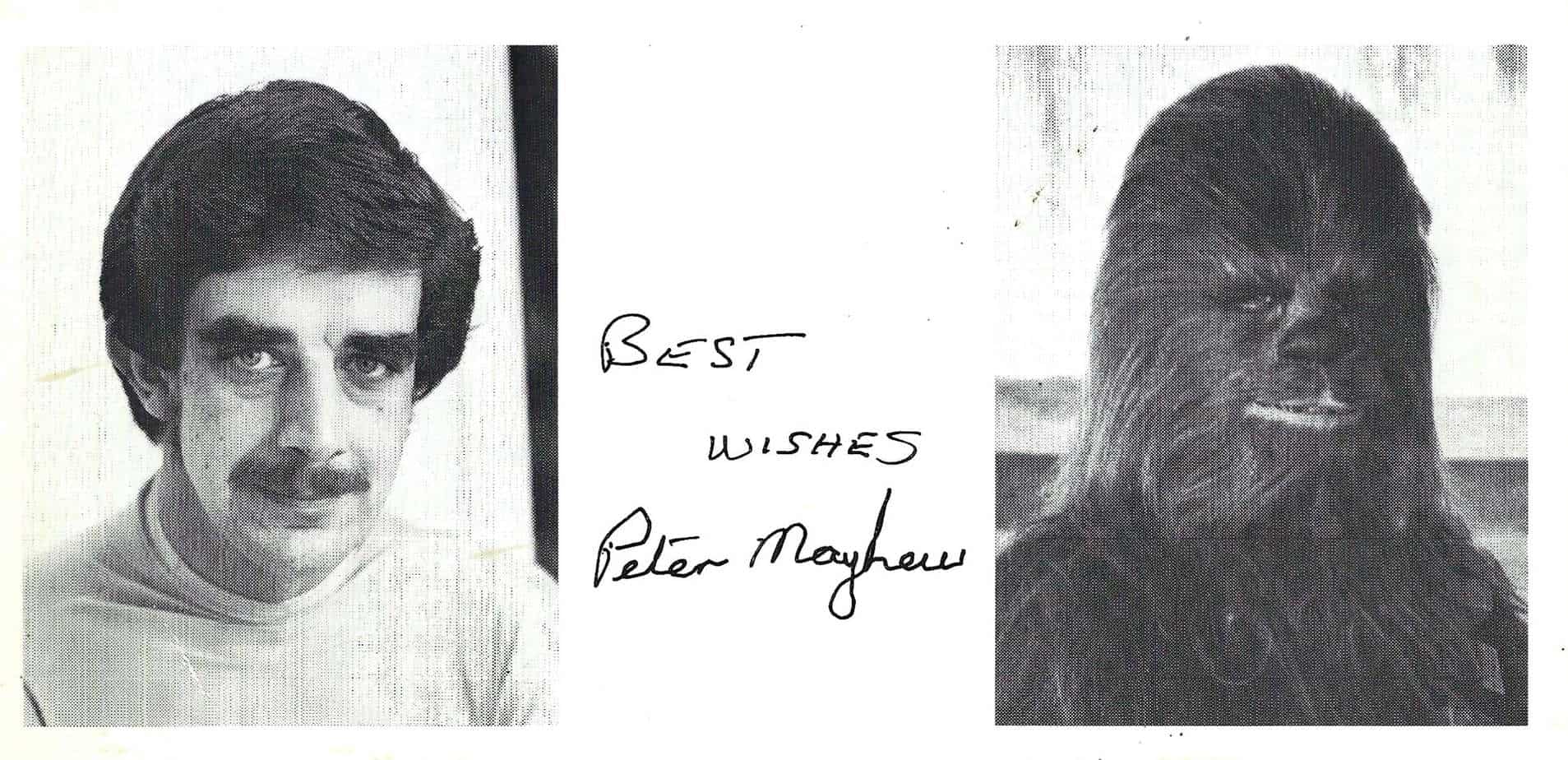 Pre-printed autograph from Peter Mayhew. Obtained through the mail (TTM) from the Official Star Wars Fan Club.