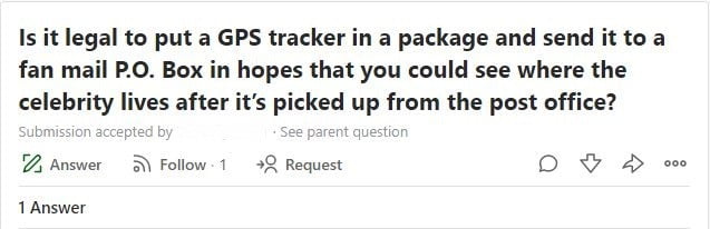 One Quora member seeks to know the legality of sending a GPS tracker to celebrities to find their home addresses.