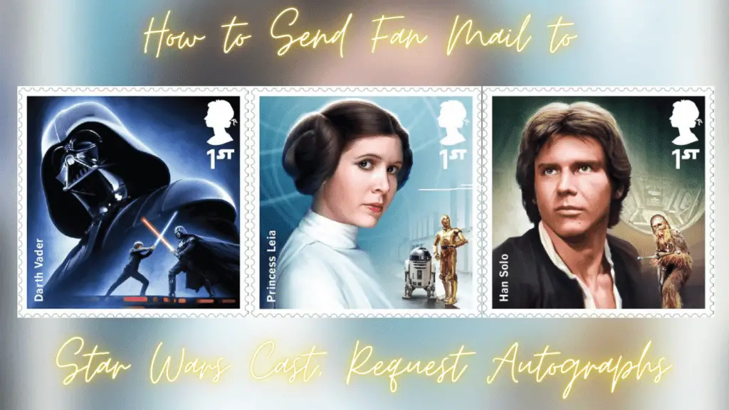 How to Send Fan Mail to The Star Wars Cast Members & Request Their Autograph