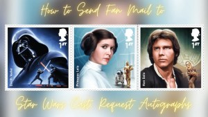 How to Send Fan Mail to The Star Wars Cast Members & Request Their Autograph