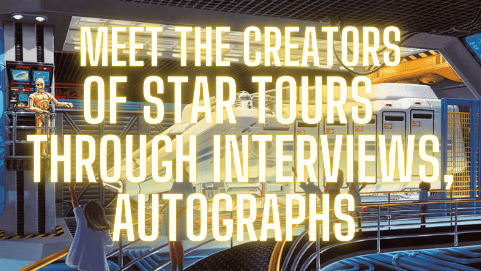Meet the Star Tours Creators Through Autographs