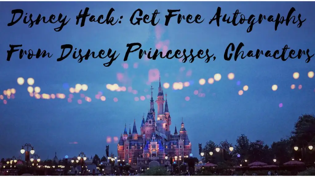 Disney Hack Get Free Autographs From Disney Princesses, Characters (1)