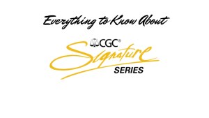 Everything to Know about CGC Signature Series