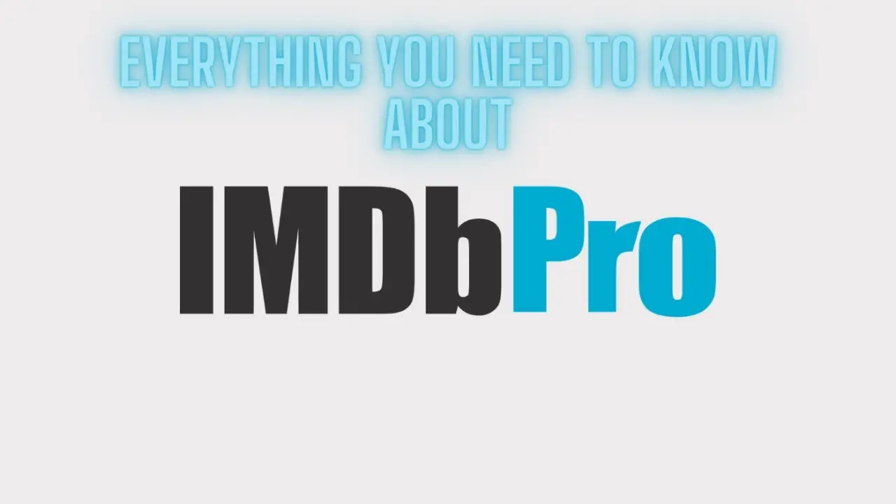Everything you Need to Know About IMDbPro