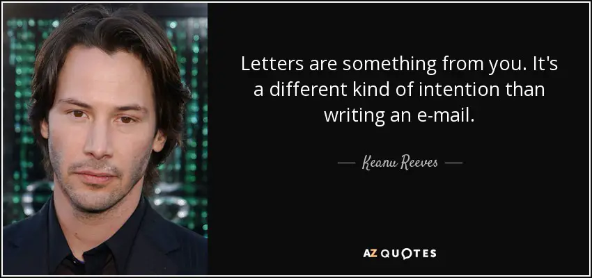 quote-letters-are-something-from-you-it-s-a-different-kind-of-intention-than-writing-an-e-keanu-reeves-24-21-48