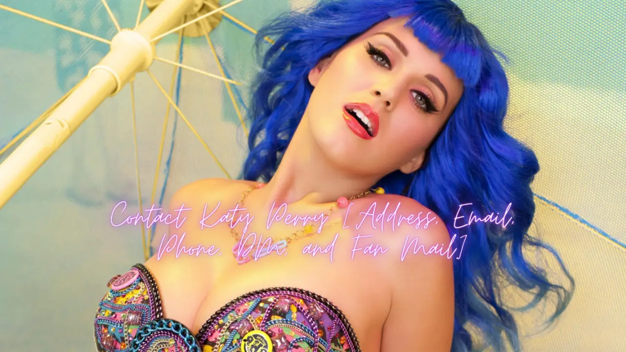 Contact Katy Perry [Address, Email, Phone, DM, and Fan Mail]