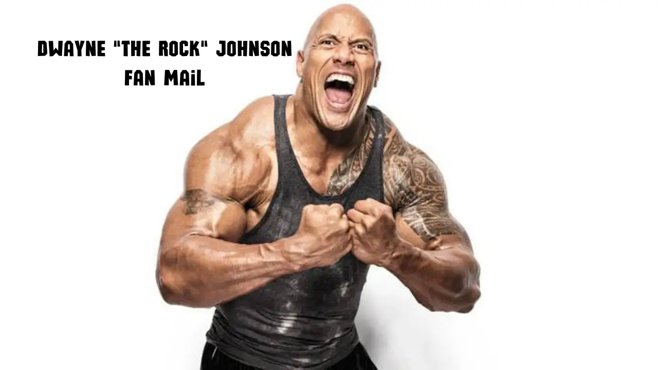 Dwayne The Rock Johnson Fan Mail