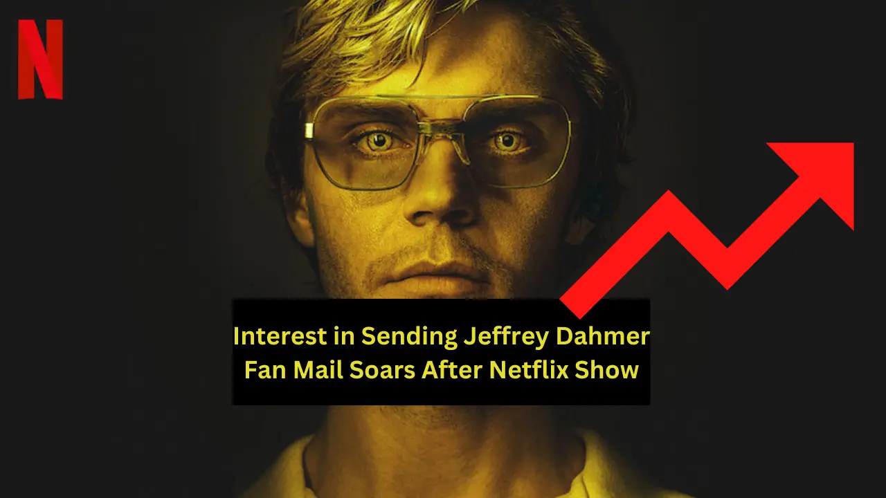 Interest in Sending Jeffrey Dahmer Fan Mail Soars After Netflix Show