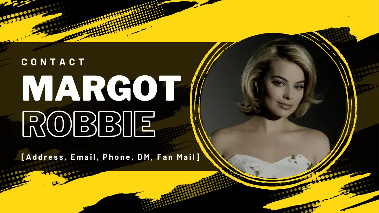 Contact Margot Robbie [Address, Email, Phone, DM, Fan Mail]