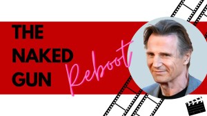 The Naked Gun Reboot