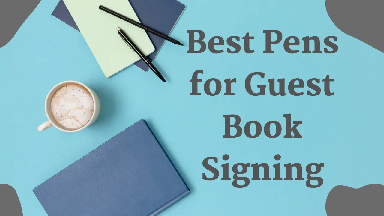 The Best Pens for Signing Guestbooks - Be My Guest Design