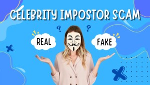 Celebrity Impostor Scam alt spelling Celebrity Imposter Scam