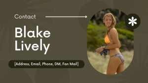 Contact Blake Lively [Address, Email, Phone, DM, Fan Mail]