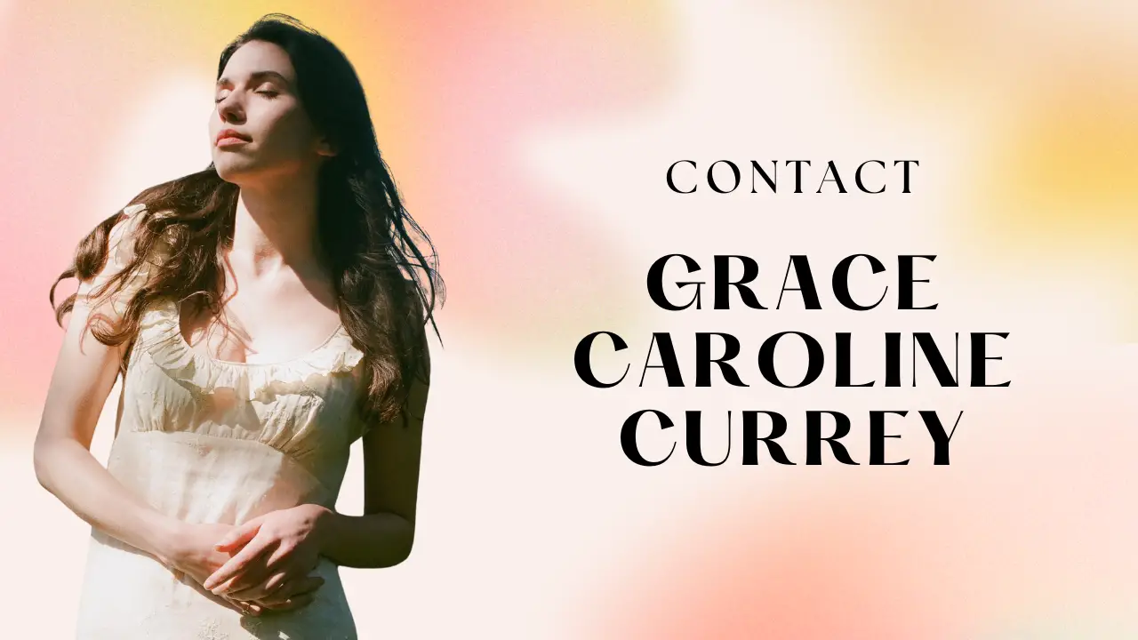 Contact Grace Caroline Currey [Address, Email, Phone, DM, Fan Mail
