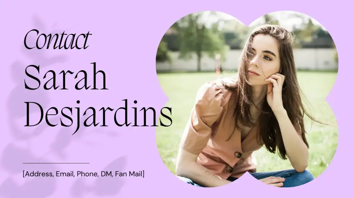 Contact Sarah Desjardins [Address, Email, Phone, DM, Fan Mail]
