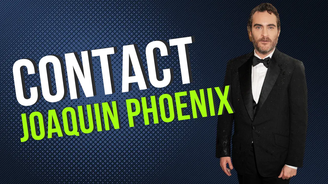 Contact Joaquin Phoenix [Address, Email, Phone, DM, Fan Mail]