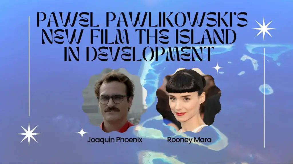 Pawel Pawlikowski's New Film The Island In Development