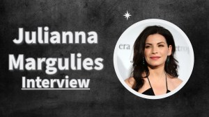 Exclusive Interview with Julianna Margulies: Insights on ER, The Good Wife, and Beyond