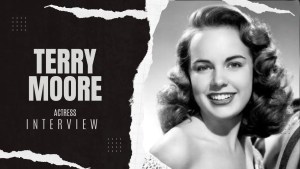 Hollywood Legend Terry Moore on Love, Legacy & the Role That Changed Everything