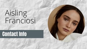 Aisling Franciosi Contact Info: [Fan Mail, Business, Autographs, & More]